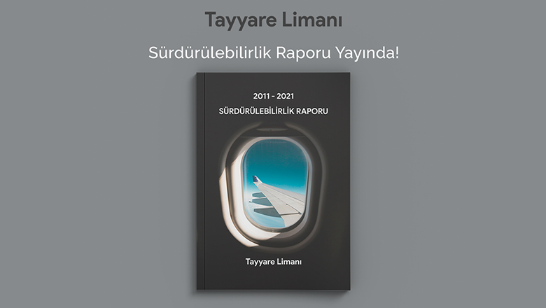 Tayyare Limanı 2011-2021 Sürdürülebilirlik Raporu Yayınlandı